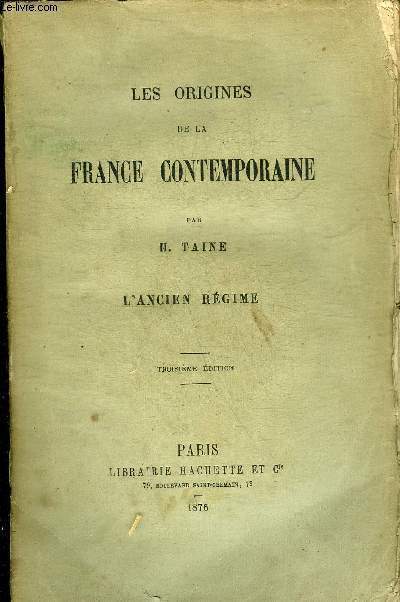 LES ORIGINES DE LA FRANCE CONTEMPORAINE - L'ANCIEN REGIME - TROISIEME EDITION.