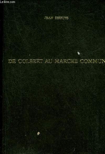 DE COLBERT AU MARCHE COMMUN - LA PRINCESSE DE CHALAIS LES TALLEYRAND ET QUELQUES AUTRES.