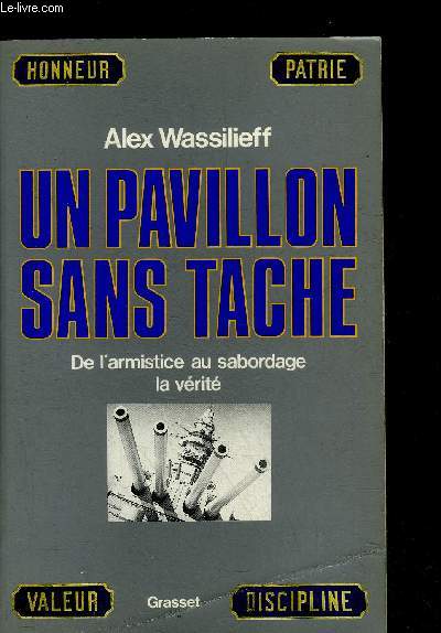 UN PAVILLON SANS TACHE DE L'ARMISTICE AU SABORDAGE LA VERITE + ENVOI DE L'AUTEUR.