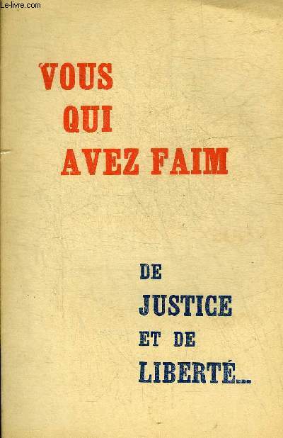 VOUS QUI AVEZ FAIM DE JUSTICE ET DE LIBERTE.