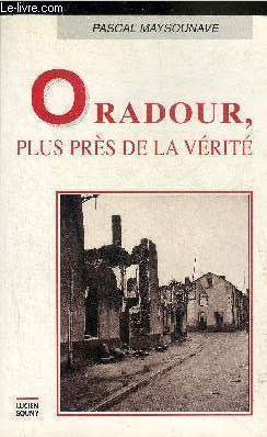 ORADOUR PLUS PRES DE LA VERITE.