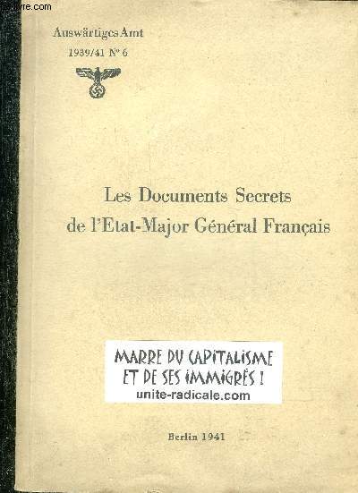LES DOCUMENTS SECRETS DE L'ETAT MAJOR GENERAL FRANCAIS - AUSWARTIGES AMT 1939/41 N6 - BERLIN 1941.