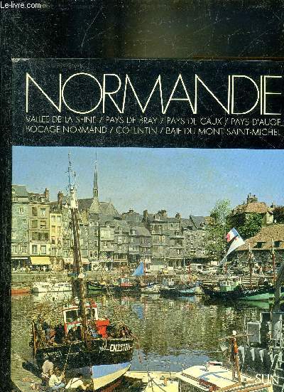 NORMANDIE - VALLEE DE LA SEINE - PAYS DE BRAY - PAYS DE CAUX - PAYS D'AUGE - BOCAGE NORMAND - COTENTIN - BAIE DU MONT SAINT MICHEL.