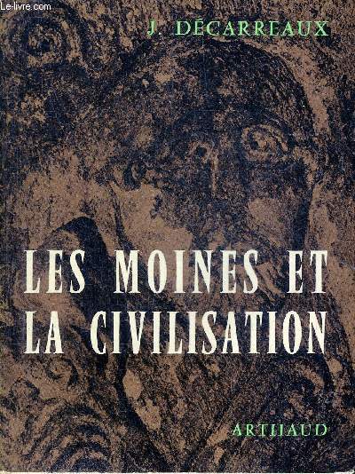 LES MOINES ET LA CIVILISATION EN OCCIDENT DES INVASIONS A CHARLEMAGNE - COLLECTION SIGNES DES TEMPS XIII.