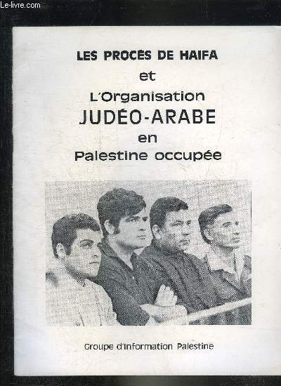 LE PROCES DE HAIFA ET L'ORGANISATION JUDEO-ARABE EN PALESTINE OCCUPEE.