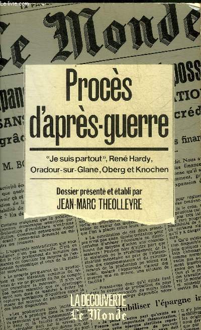 PROCES D'APRES GUERRE - JE SUIS PARTOUT RENE HARDY ORADOUR SUR GLANE OBERG ET KNOCHEN.