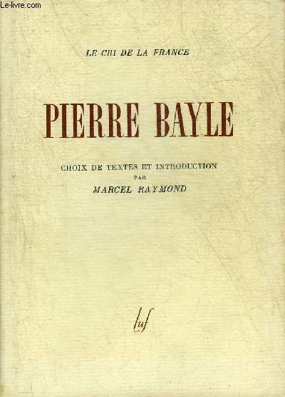 PIERRE BAYLE - COLLECTION LE CRI DE LA FRANCE.