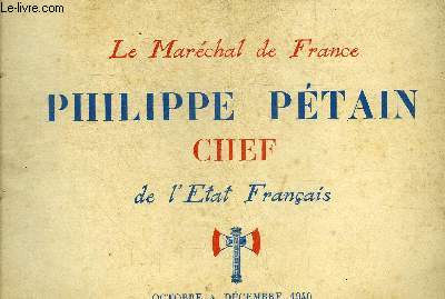 LE MARECHAL DE FRANCE PHILIPPE PETAIN CHEF DE L'ETAT FRANCAIS DE OCTOBRE A DECEMBRE 1940.