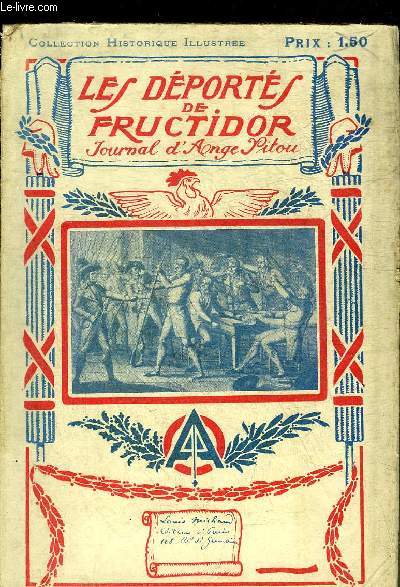 LES DEPORTES DE FRUCTIDOR JOURNAL D'ANGE PITOU ANNOTE D'APRES LES DOCUMENTS D'ARCHIVES ET LES MEMOIRES - COLLECTION HISTORIQUE ILLUSTREE.