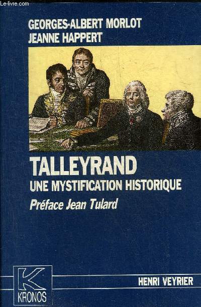 TALLEYRAND UNE MYSTIFICATION HISTORIQUE - COLLECTION KRONOS.