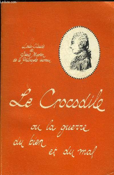 LE CROCODILE OU LA GUERRE DU BIEN ET DU MAL ARRIVEE SOUS LE REGNE DE LOUIS XV - POEME EPICO MAGIQUE EN 102 CHANTS - 3E EDITION.