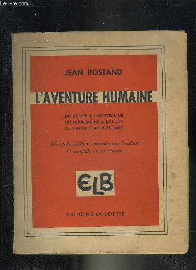 L'AVENTURE HUMAINE DU GERME AU NOUVEAU NE DU NOUVEAU NE A L'ADULTE DE L'ADULTE AU VIEILLARD.