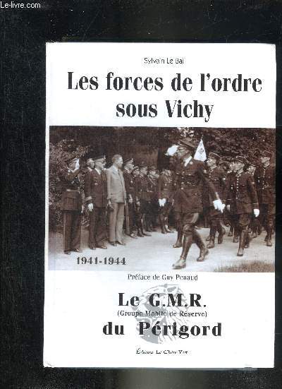 LES FORCES DE L'ORDRE SOUS VICHY - LE G.M.R. DU PERIGORD.