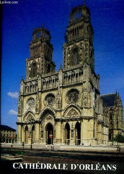 LA CATHEDRALE SAINTE CROIX D'ORLEANS.