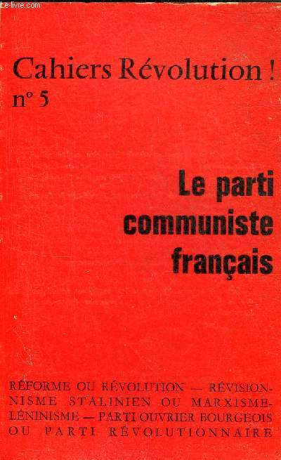 CAHIERS REVOLUTION N5 - LE PARTI COMMUNISTE FRANCAIS.