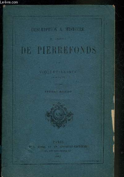 DESCRIPTION & HISTOIRE DU CHATEAU DE PIERREFONDS - 11EME EDITION.