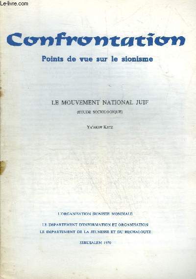 CONFRONTATION POINTS DE VUE SUR LE SIONISME - LE MOUVEMENT NATIONAL JUIF (ETUDE SOCIOLOGIQUE).