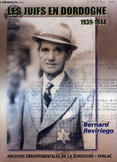 LES JUIFS EN DORDOGNE 1939-1944 DE L'ACCUEIL A LA PERSECUTION.