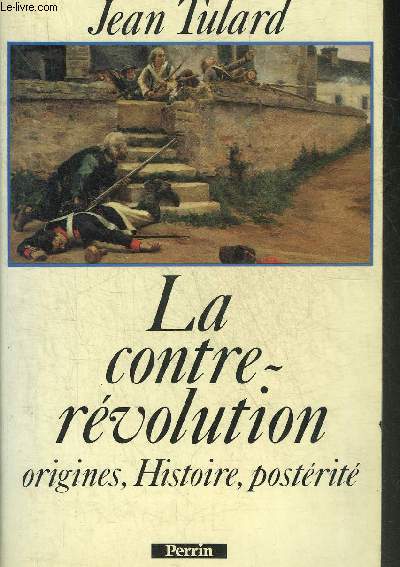 LA CONTRE REVOLUTION ORIGINES HISTOIRE POSTERITE.