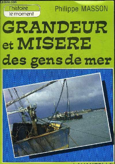 GRANDEUR ET MISERE DES GENS DE MER - COLLECTION L'HISTOIRE LE MOMENT.