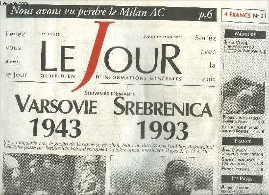 LE JOUR N21 LUNDI 19 AVRIL 1993 - Il y a cinquante ans l'insurrection du ghetto de Varsovie - projection du procs Barbie  Paris - le souvenir et la vie rue des rosiers - Jean Glavany se montre confiant - socit franaise tat des lieux etc.