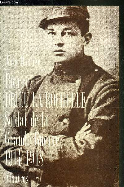 PIERRE DRIEU LA ROCHELLE SOLDAT DE LA GRANDE GUERRE 1914-1918.
