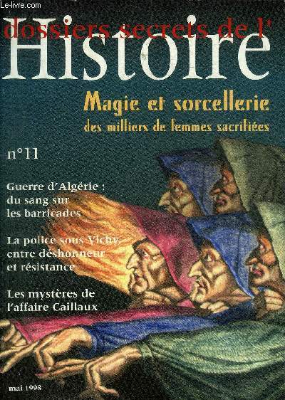 DOSSIERS SECRETS DE L'HISTOIRE N11 MAI 1998 - La sorcire dans le miroir de l'Occident - la tragdie des barricades le sang coule  Alger - la Normandie dans la tourmente - Champollion ou le secret des hiroglyphes etc.