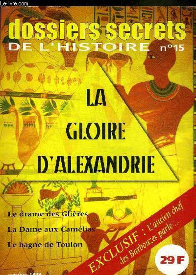 DOSSIERS SECRETS DE L'HISTOIRE N15 OCTOBRE 1998 - Alexandrie arrache  l'oubli - Barbouzes contre OAS les rvlations de Lucien Bitterlin du RPF  l'Algrie - le drame des Glires - le sicle de Luther - le bagne de Toulon au XIXe sicle etc.