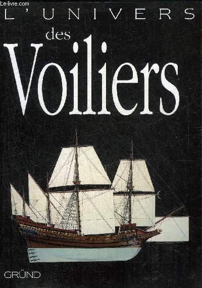 L'UNIVERS DES VOILIERS 2000 AV. J.-C. - 2006 APR. J.-C.