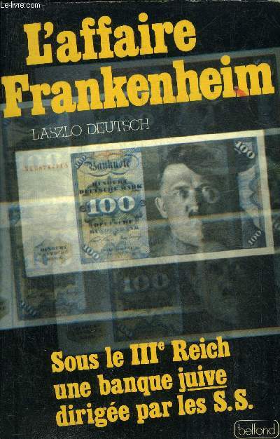 L'AFFAIRE FRANKENHEIM - SOUS LE IIIE REICH UNE BANQUE JUIVE DIRIGEE PAR LES S.S.