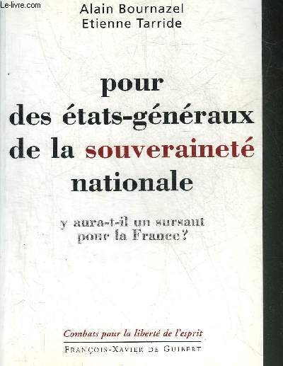 POUR DES ETATS GENERAUX DE LA SOUVERAINETE NATIONALE - Y AURA T IL UN SURSAUT POUR LA FRANCE? - ENVOI DE L'AUTEUR ALAIN BOURNAZEL.