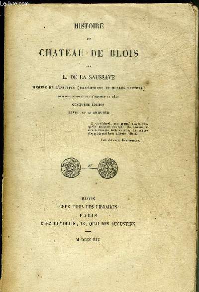 HISTOIRE DU CHATEAU DE BLOIS - QUATRIEME EDITION REVUE ET AUGMENTEE.
