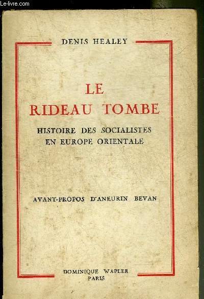 LE RIDEAU TOMBE HISTOIRE DES SOCIALISTES EN EUROPE ORIENTALE.
