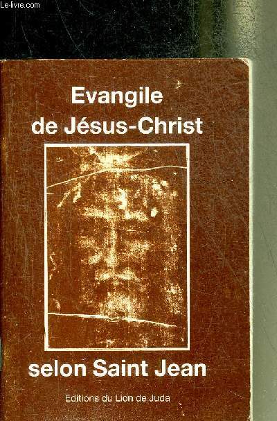 EVANGILE DE JESUS CHRIST SELON SAINT JEAN - QUATRIEME EDITION.