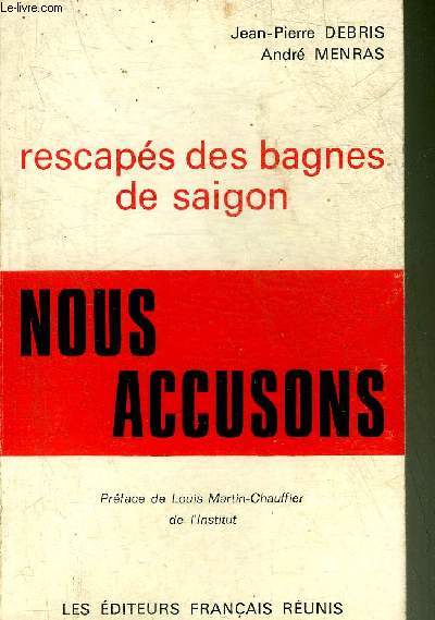 RESCAPES DES BAGNES DE SAIGON - NOUS ACCUSONS.