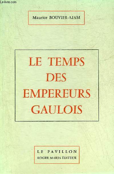 LE TEMPS DES EMPEREURS GAULOIS + ENVOI DE L'AUTEUR.