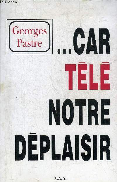 ... CAR TELE NOTRE DEPLAISIR + ENVOI DE L'AUTEUR.