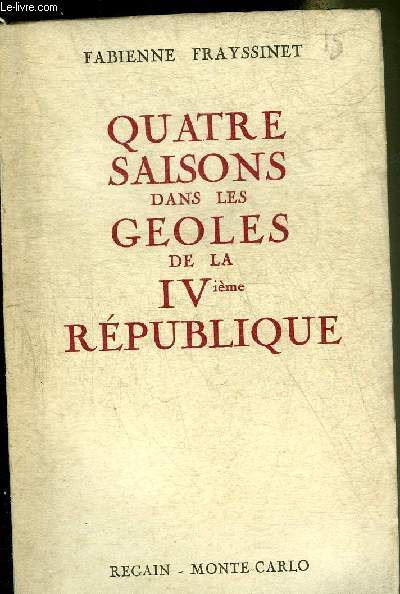 QUATRE SAISONS DANS LES GEOLES DE LA IVEME REPUBLIQUE + ENVOI DE L'AUTEUR.