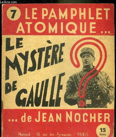 LE PAMPHLET ATOMIQUE N7 - LE MYSTERE DE GAULLE.