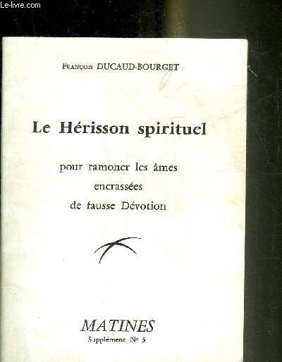 LE HERISSON SPIRITUEL POUR RAMONER LES AMES ENCRASSEES DE FAUSSE DEVOTION - MATINES SUPPLEMENT N°5.