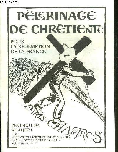 PLAQUETTE DEPLIANTE : PELERINAGE DE CHRETIENTE POUR LA REDEMPTION DE LA FRANCE - PENTECOTE 84 - 9-10-11 JUIN - CENTRE HENRI ET ANDRE CHARLIER PARIS.