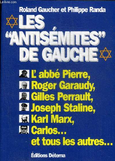 LES ANTISEMITES DE GAUCHE - L'ABBE PIERRE - ROGER GARAUDY - GILLES PERRAULT - JOSEPH STALINE - KARL MARX - CARLOS ET TOUS LES AUTRES.