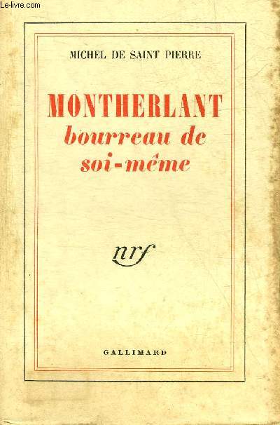 MONTHERLANT BOURREAU DE SOI MEME.