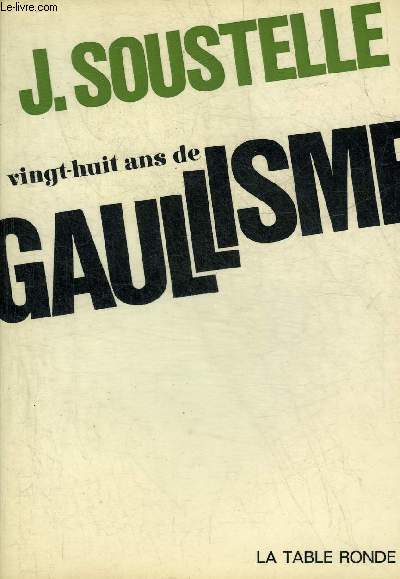 VINGT HUIT ANS DE GAULLISME.