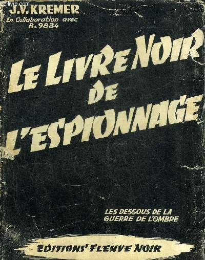 LE LIVRE NOIR DE L'ESPIONNAGE - LES DESSOUS DE LA GUERRE DE L'OMBRE.