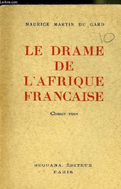 LE DRAME DE L'AFRIQUE FRANCAISE - CHOSES VUES 1940.