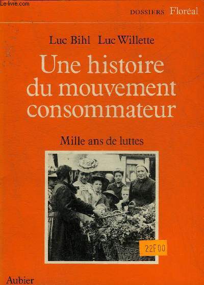 UNE HISTOIRE DU MOUVEMENT CONSOMMATEUR - MILLE ANS DE LUTTES.