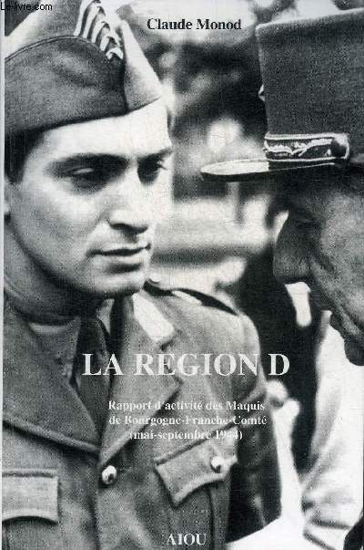 LA REGION D RAPPORT D'ACTIVITE DES MAQUIS DE BOURGOGNE FRANCHE COMPTE MAI SEPTEMBRE 1944.