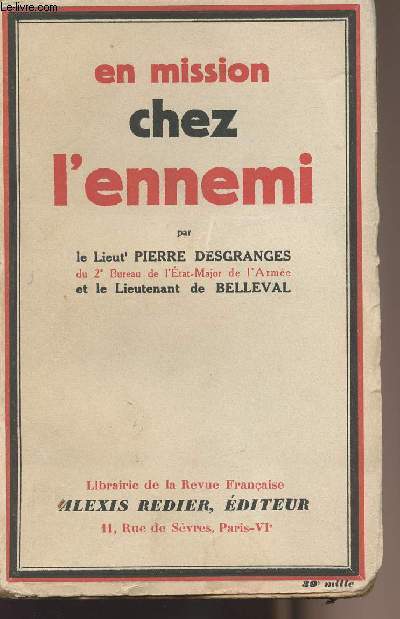 En mission chez l'ennemi - 1915-1918 par le Lieut Pierre Desgranges du 2e Bureau de l'Etat-Major de l'Arme et le Lieutenant de Belleval