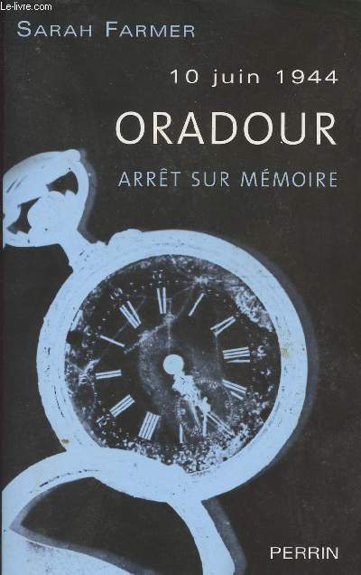 10 juin 1944 Oradour - Arrt sur mmoire